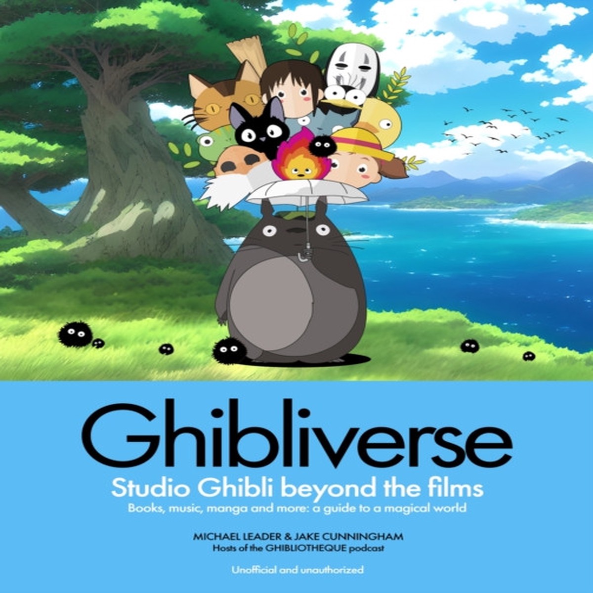 Ghibliverse: Studio Ghibli Beyond the Films by Jake Cunningham and Michael Leader