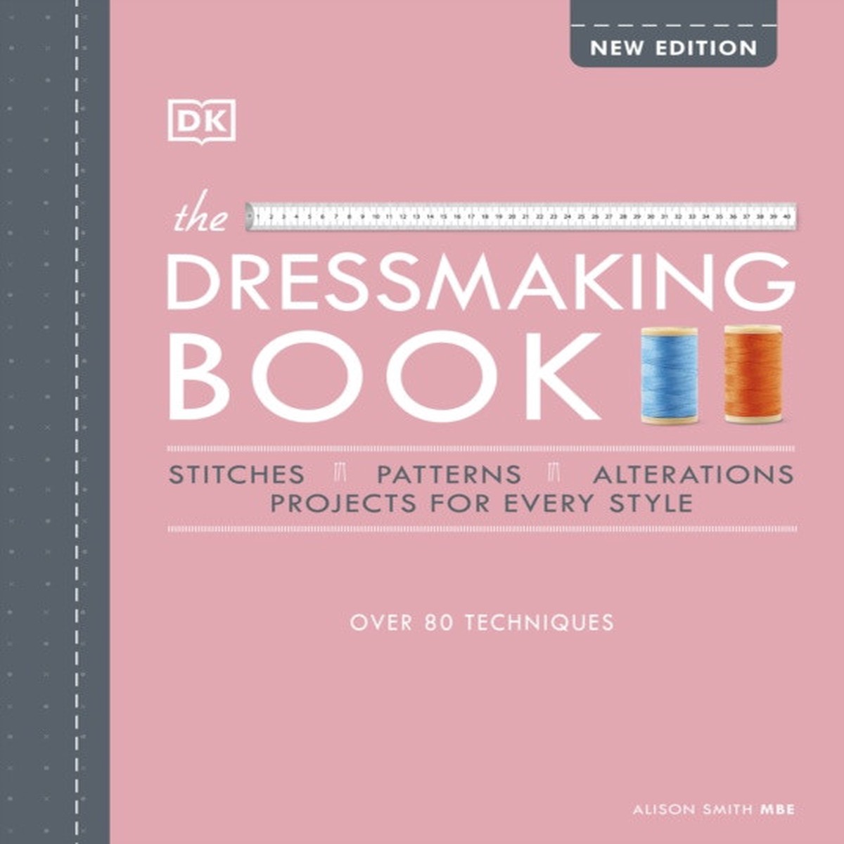 The Dressmaking Book: Over 80 Techniques by Alison MBE Smith