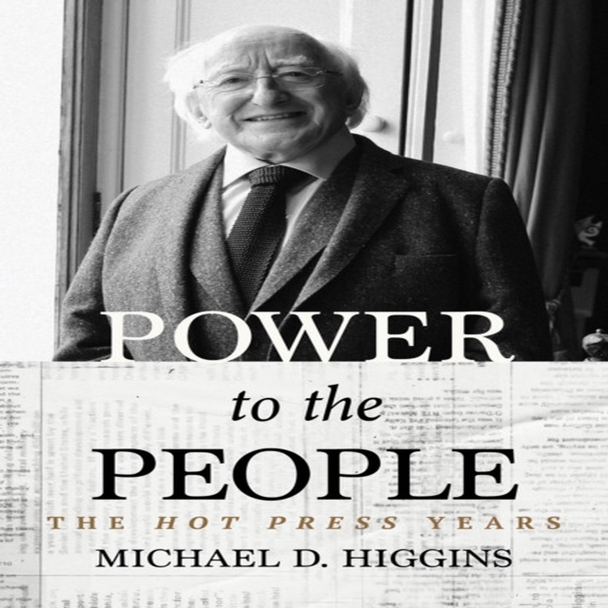 Power To The People: The Hot Press Years by Michael D. Higgins
