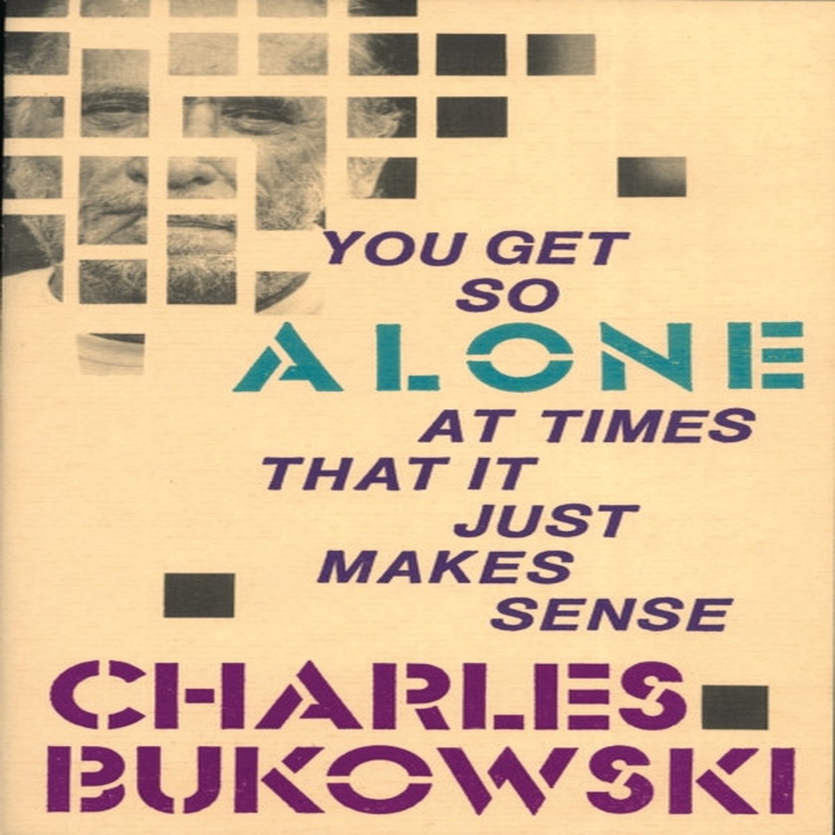 You Get So Alone at Times by Charles Bukowski