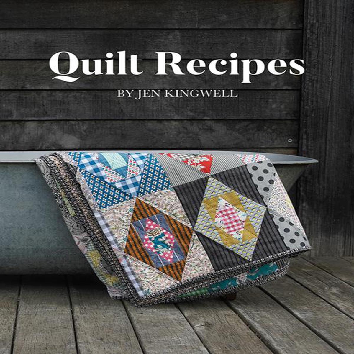 C & T Publishing Quilt Recipes by Jen Kingwell Quilting Book 11609