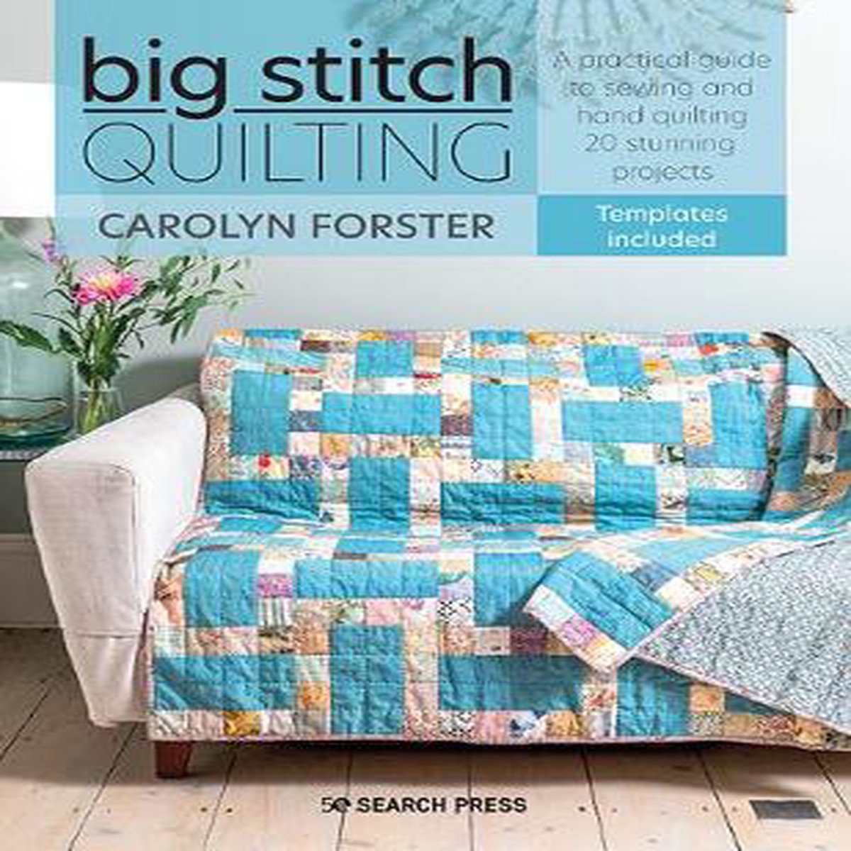 Big Stitch Quilting by Carolyn Forster