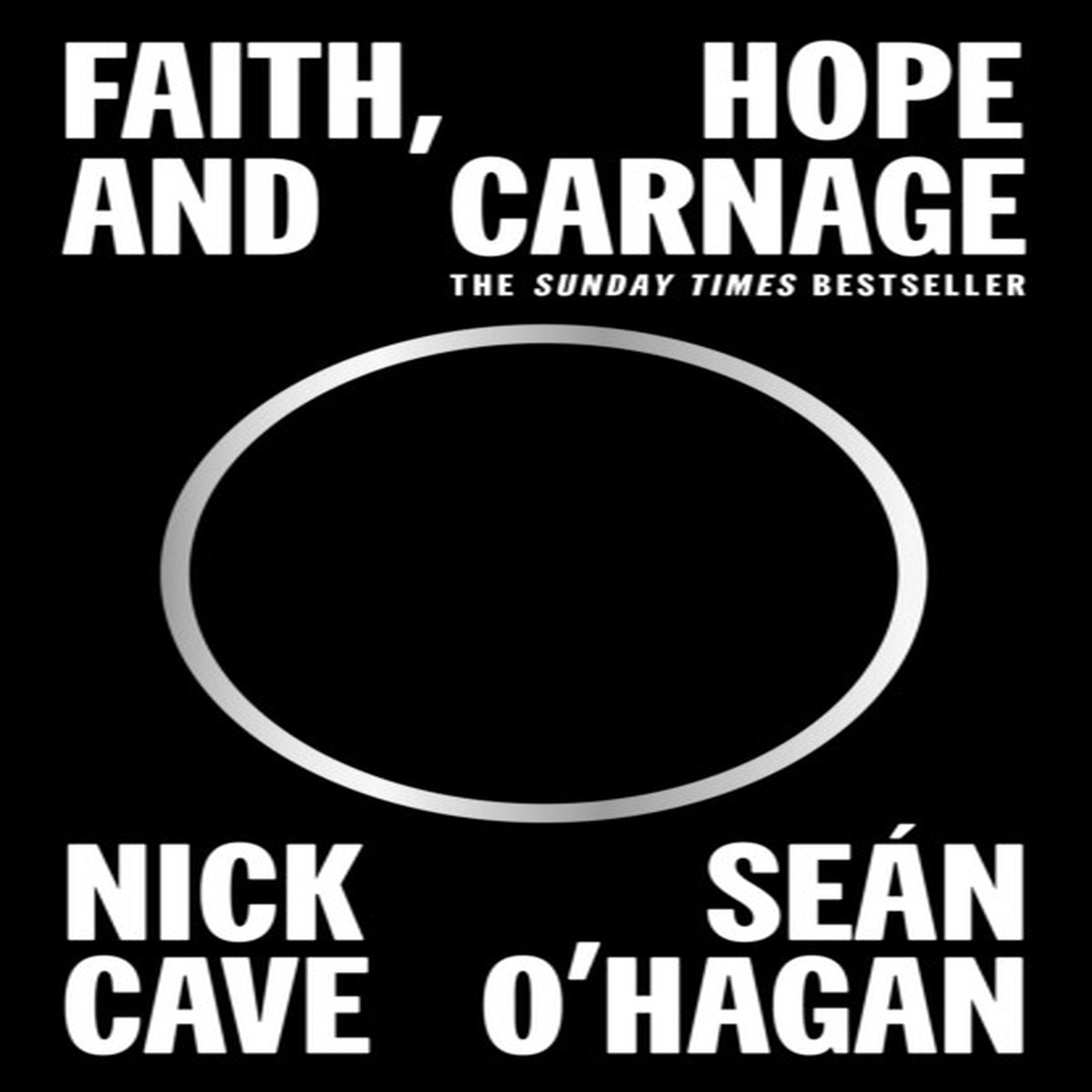 Faith, Hope and Carnage Nick Cave, Sean O'Hagan