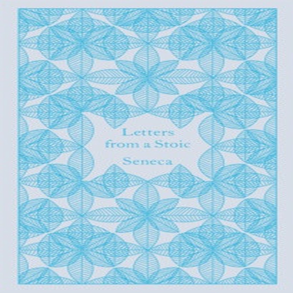 Letters from a Stoic: Epistulae Morales Ad Lucilium by Seneca