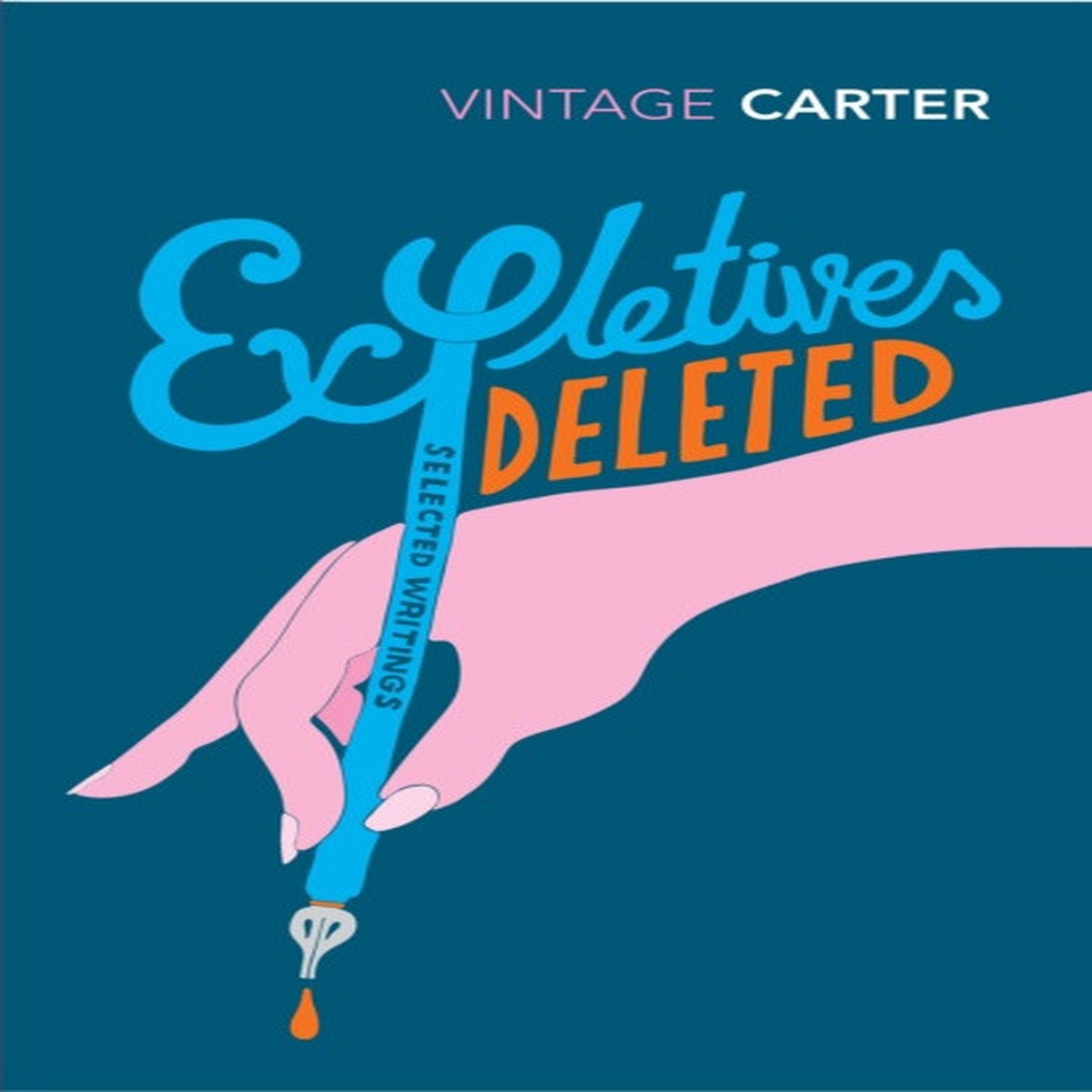 Expletives Deleted: Selected Writings by Angela Carter