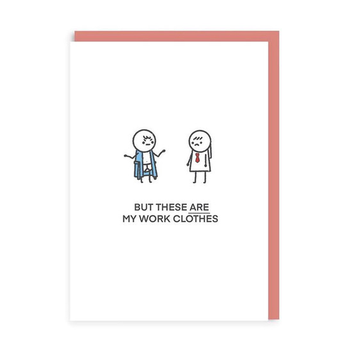 Greeting Card - These ARE My Work Clothes