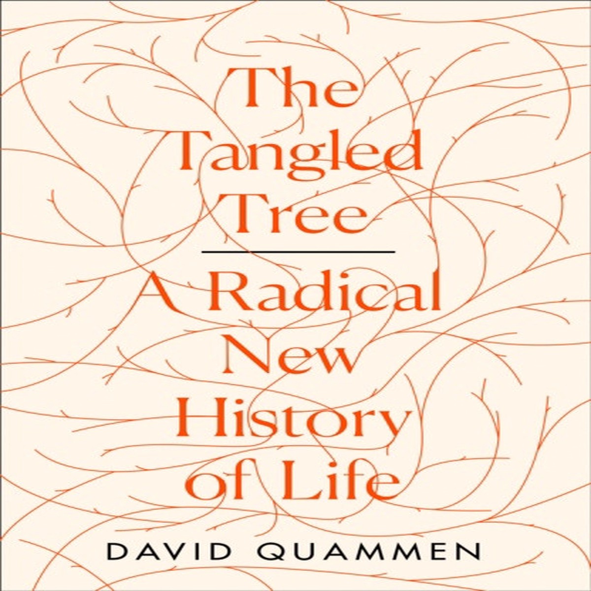 The Tangled Tree: A Radical New History of Life by David Quammen