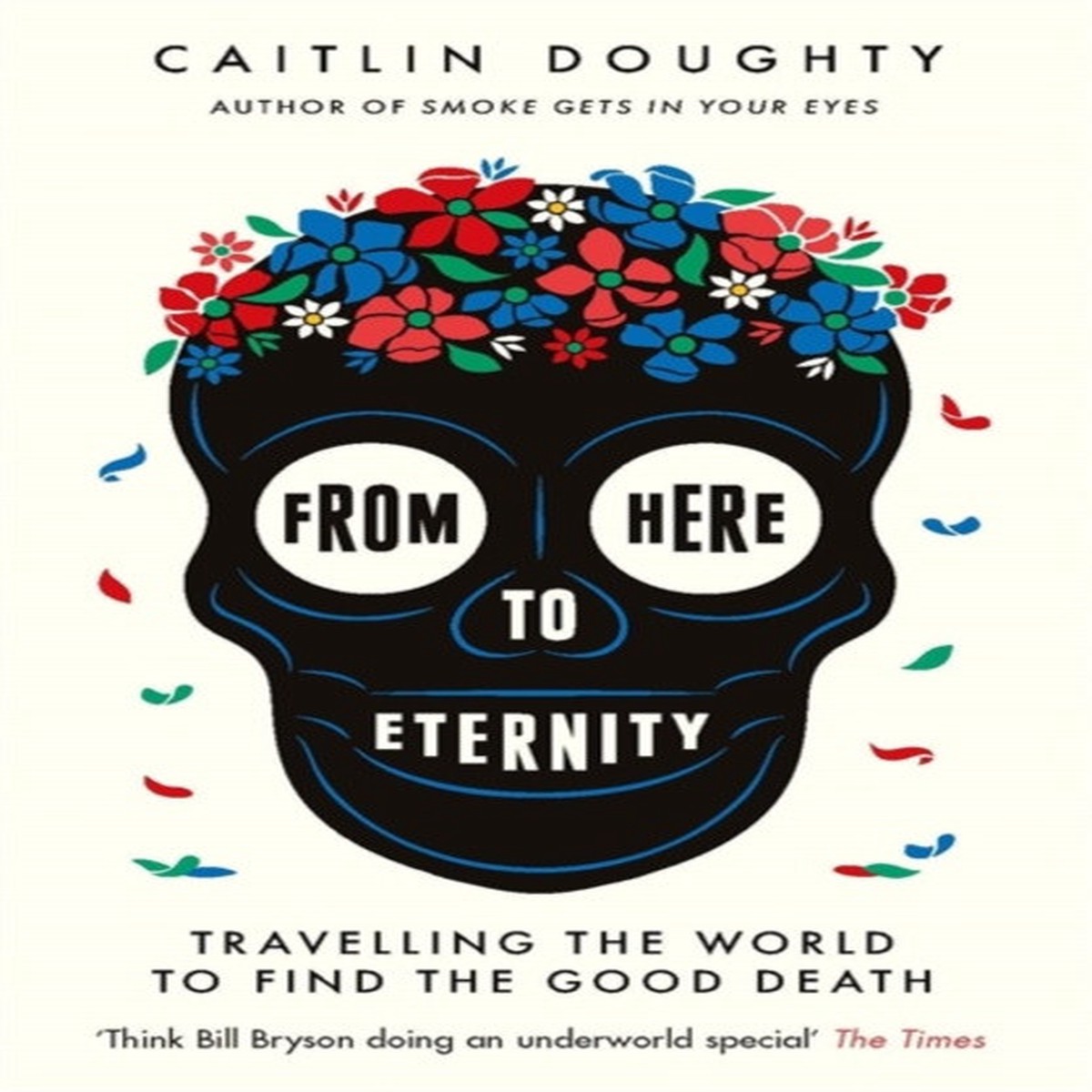 From Here to Eternity by Catlin Doughty