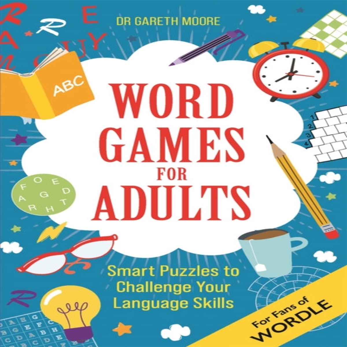 Word Games for Adults: Smart Puzzles to Challenge Your Language Skills For Fans of Wordle by Gareth Moore